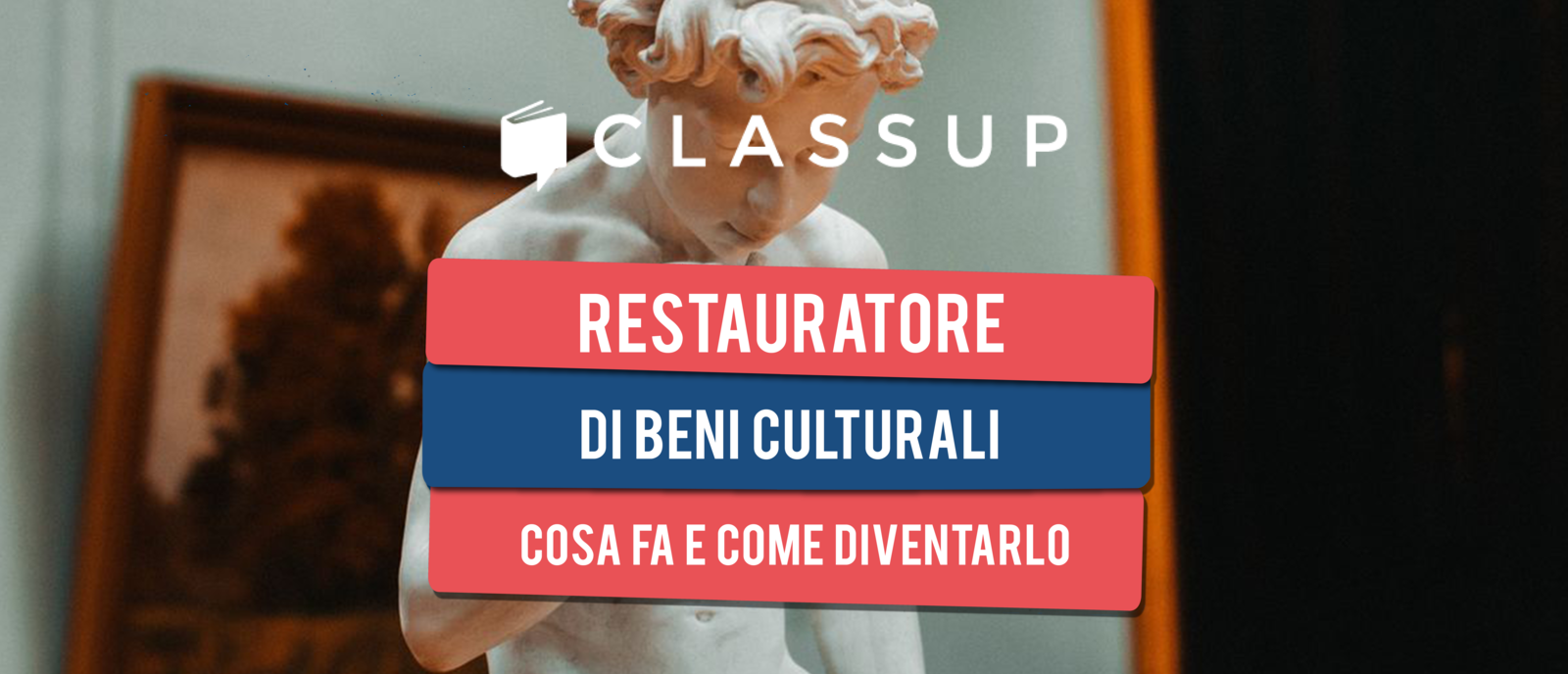 Restauratore di beni culturali: chi è, cosa fa e come diventarlo